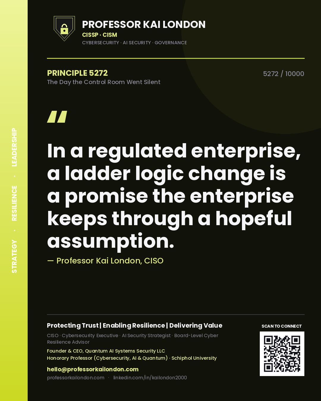Professor Kai London principle 5272: In a regulated enterprise, a ladder logic change is a promise the enterprise keeps through a hopeful assumption.