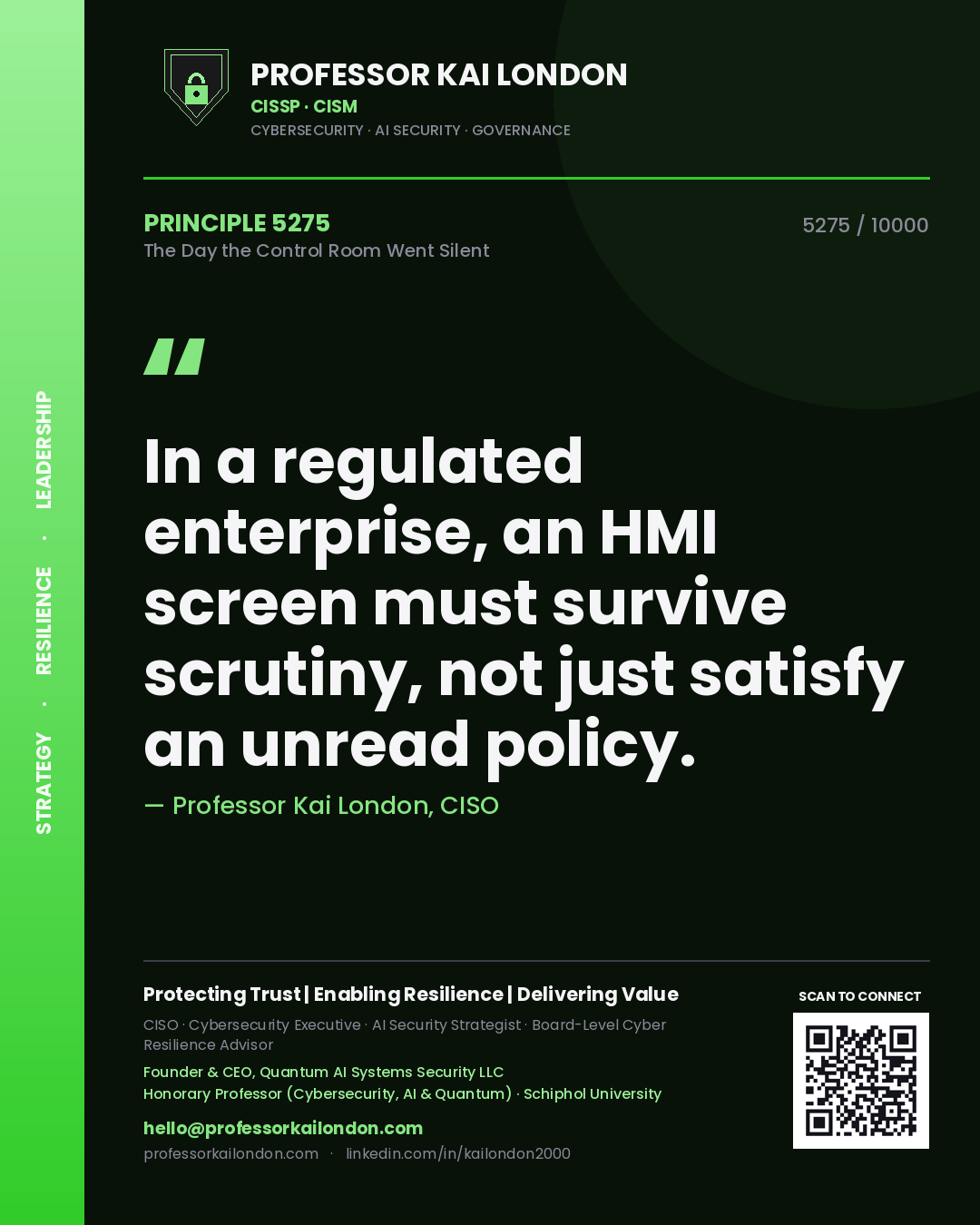 Professor Kai London principle 5275: In a regulated enterprise, an HMI screen must survive scrutiny, not just satisfy an unread policy.