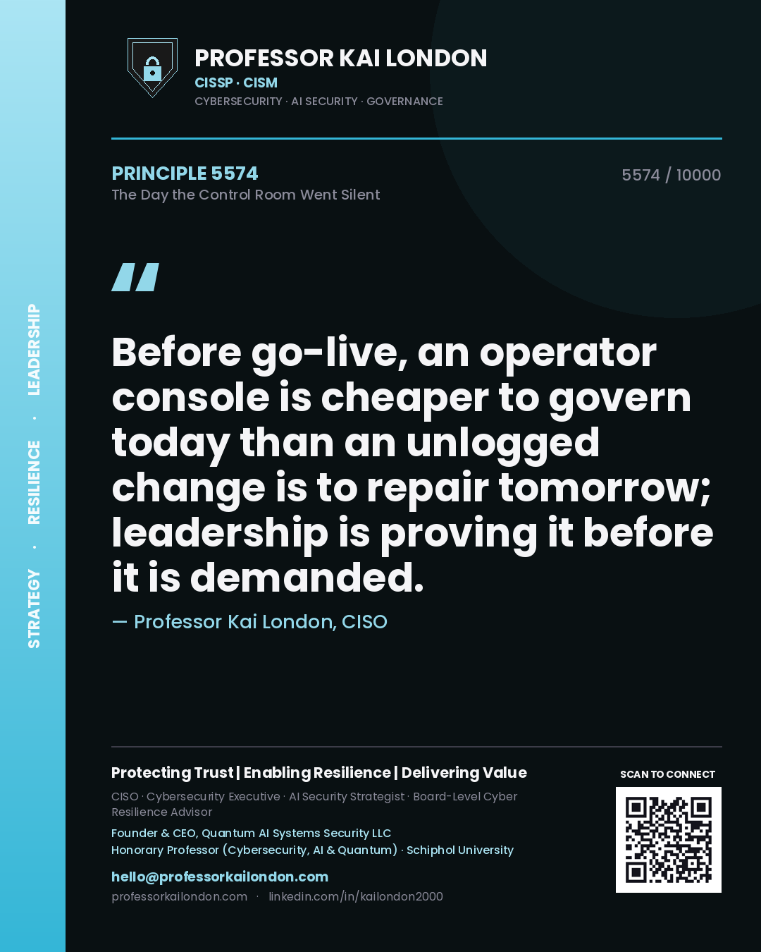 Professor Kai London principle 5574: Before go-live, an operator console is cheaper to govern today than an unlogged change is to repair tomorrow; leadership is proving it before it is demanded.