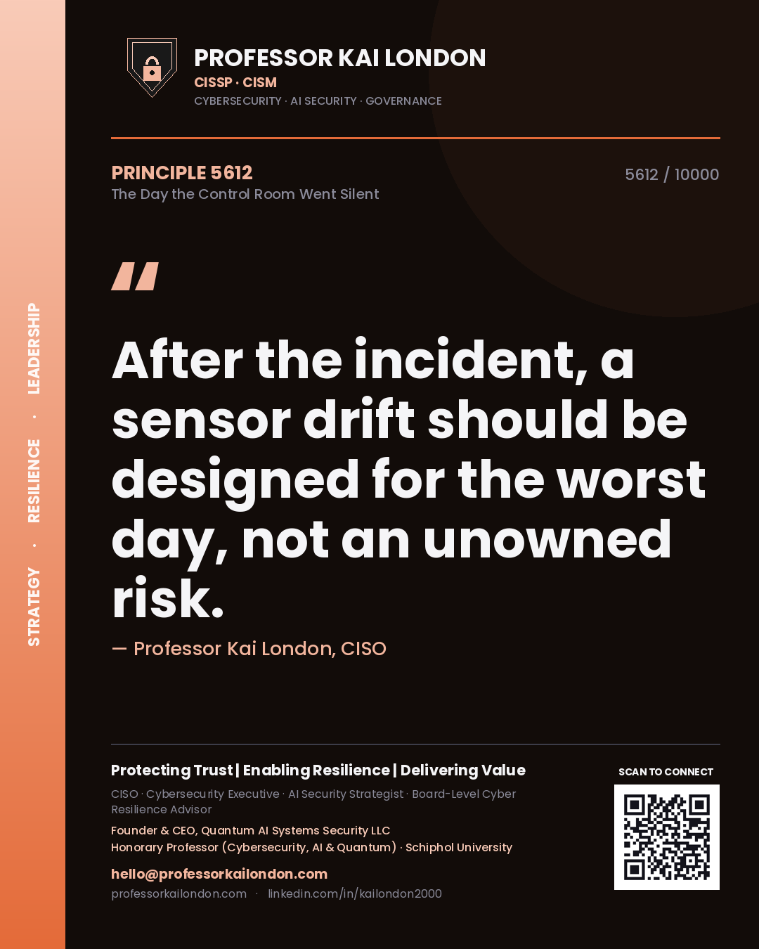 Professor Kai London principle 5612: After the incident, a sensor drift should be designed for the worst day, not an unowned risk.