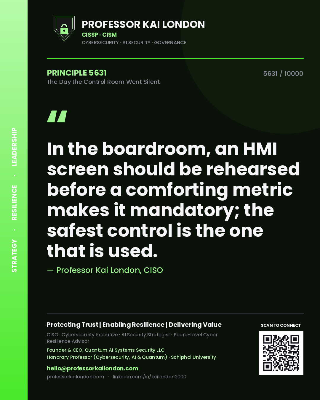 Professor Kai London principle 5631: In the boardroom, an HMI screen should be rehearsed before a comforting metric makes it mandatory; the safest control is the one that is used.