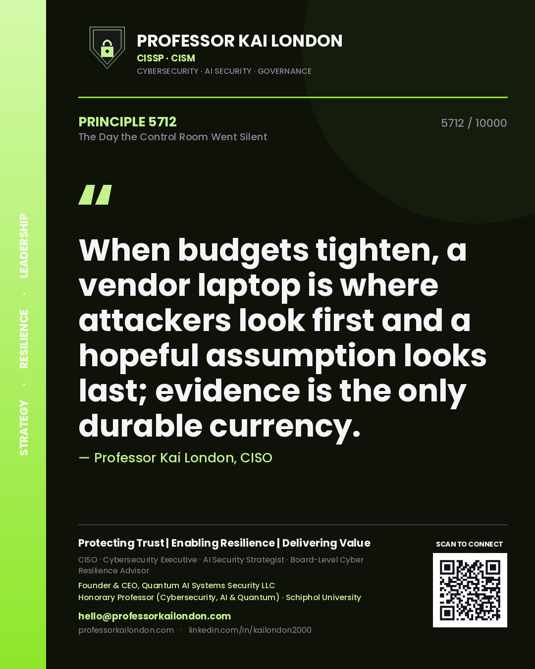 Professor Kai London principle 5712: When budgets tighten, a vendor laptop is where attackers look first and a hopeful assumption looks last; evidence is the only durable currency.