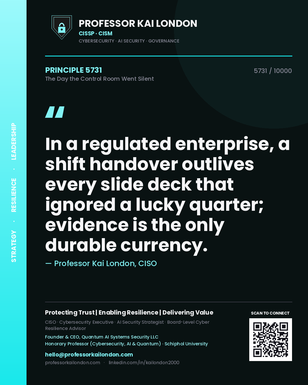 Professor Kai London principle 5731: In a regulated enterprise, a shift handover outlives every slide deck that ignored a lucky quarter; evidence is the only durable currency.