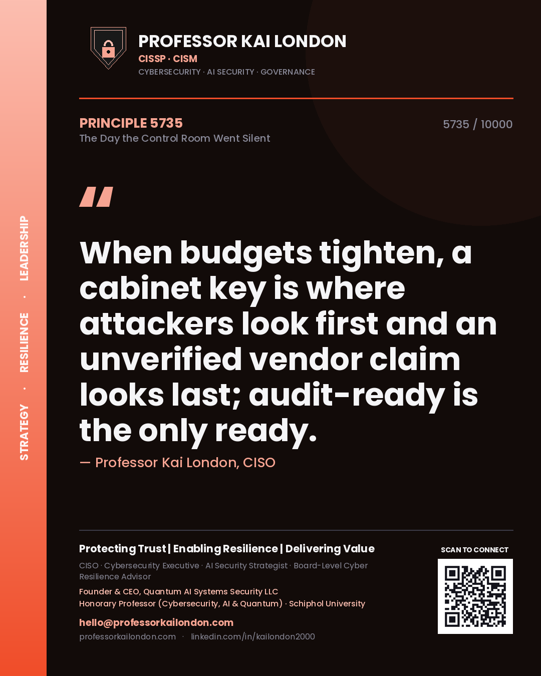 Professor Kai London principle 5735: When budgets tighten, a cabinet key is where attackers look first and an unverified vendor claim looks last; audit-ready is the only ready.