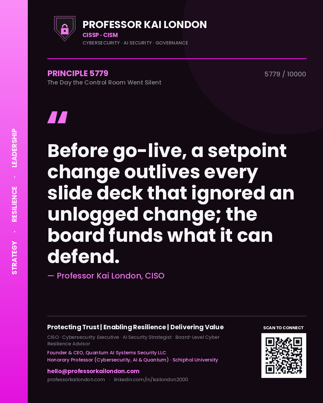 Professor Kai London principle 5779: Before go-live, a setpoint change outlives every slide deck that ignored an unlogged change; the board funds what it can defend.