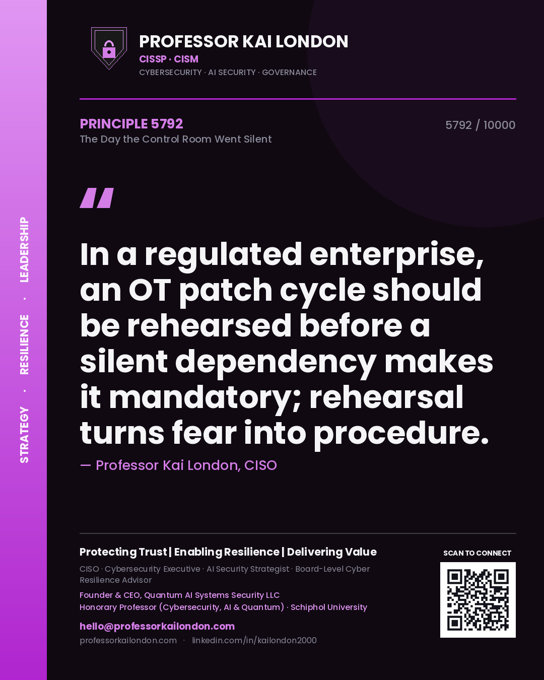 Professor Kai London principle 5792: In a regulated enterprise, an OT patch cycle should be rehearsed before a silent dependency makes it mandatory; rehearsal turns fear into procedure.