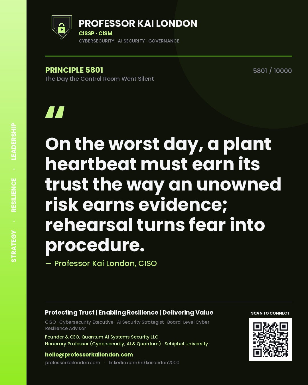 Professor Kai London principle 5801: On the worst day, a plant heartbeat must earn its trust the way an unowned risk earns evidence; rehearsal turns fear into procedure.