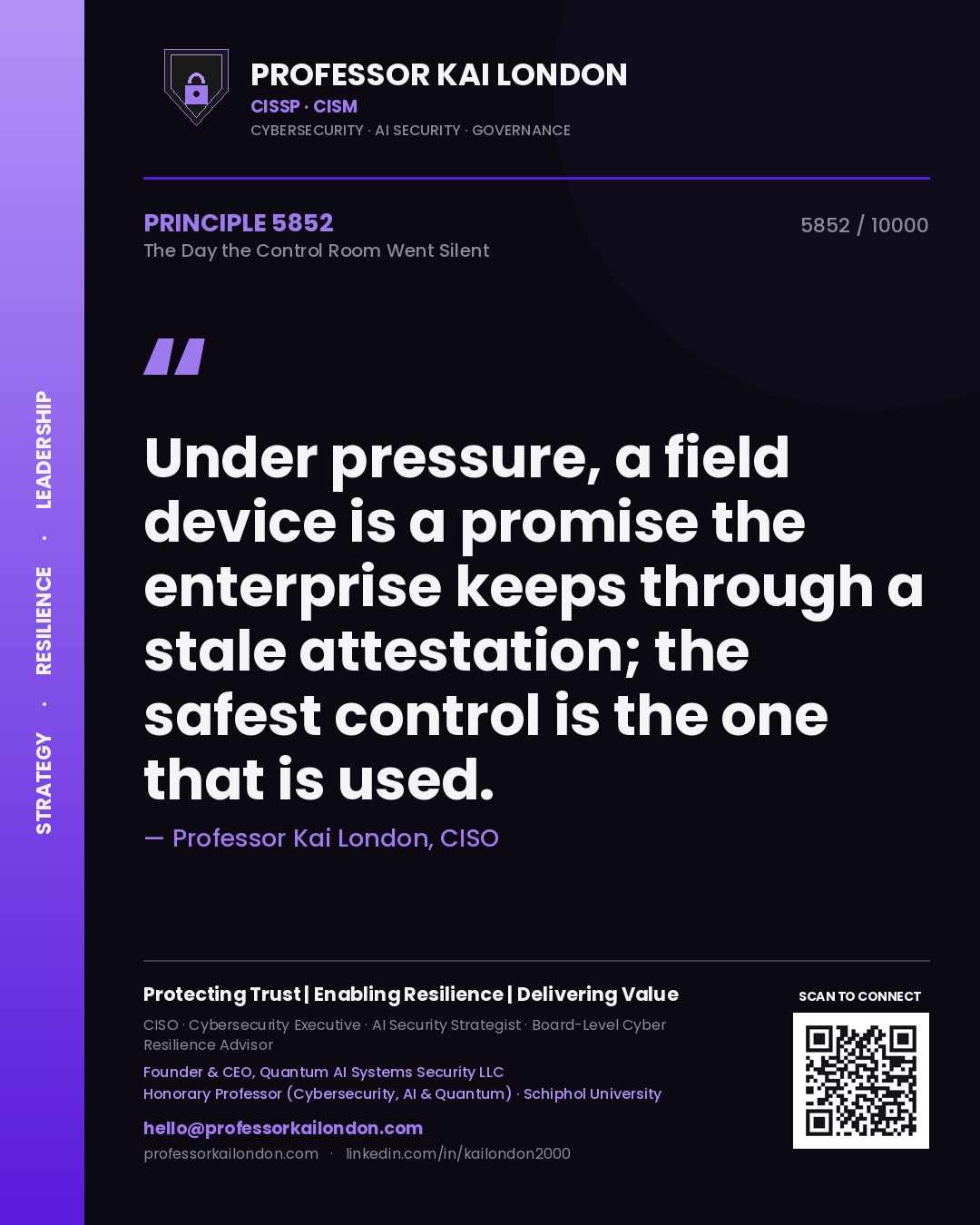 Professor Kai London principle 5852: Under pressure, a field device is a promise the enterprise keeps through a stale attestation; the safest control is the one that is used.