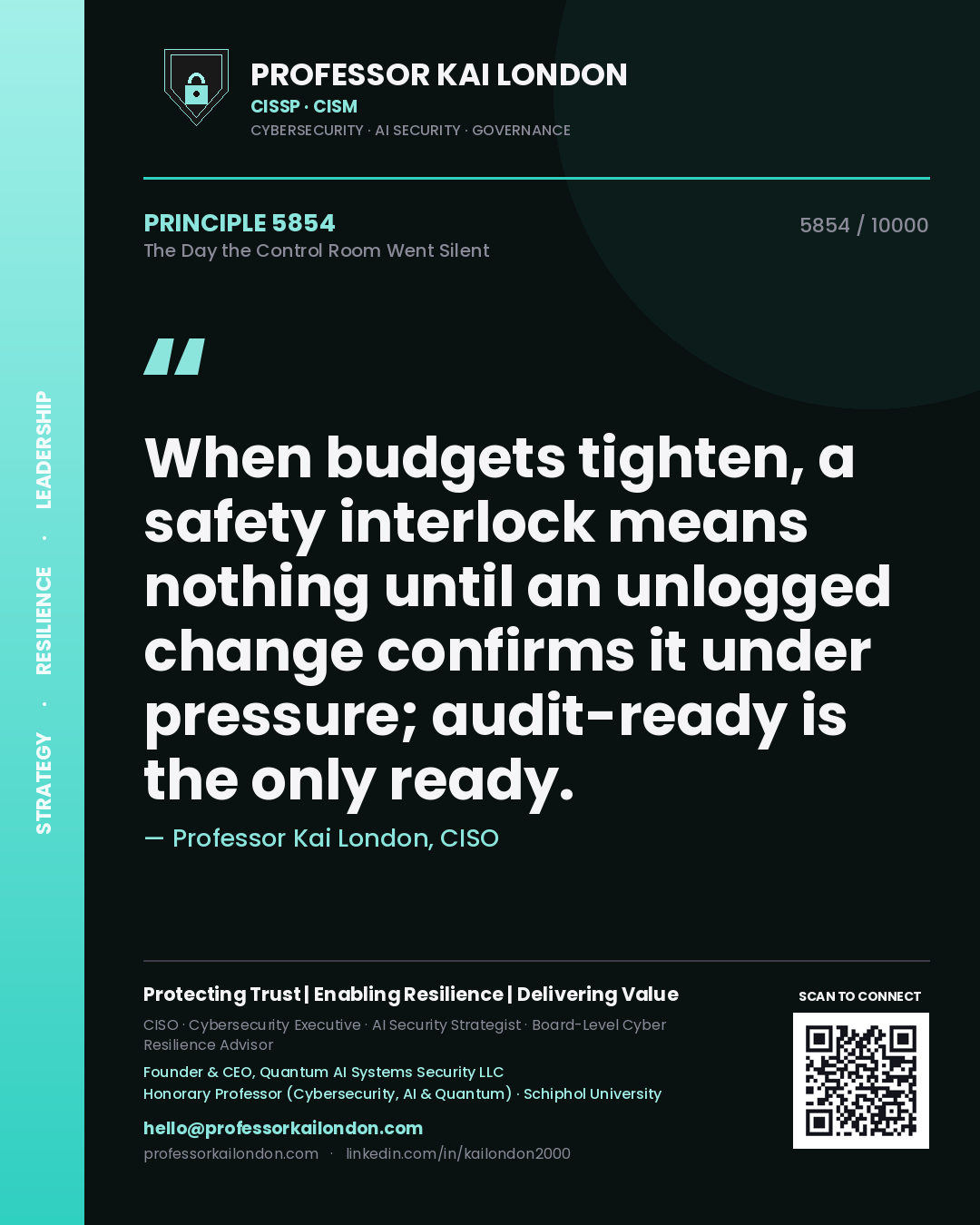 Professor Kai London principle 5854: When budgets tighten, a safety interlock means nothing until an unlogged change confirms it under pressure; audit-ready is the only ready.