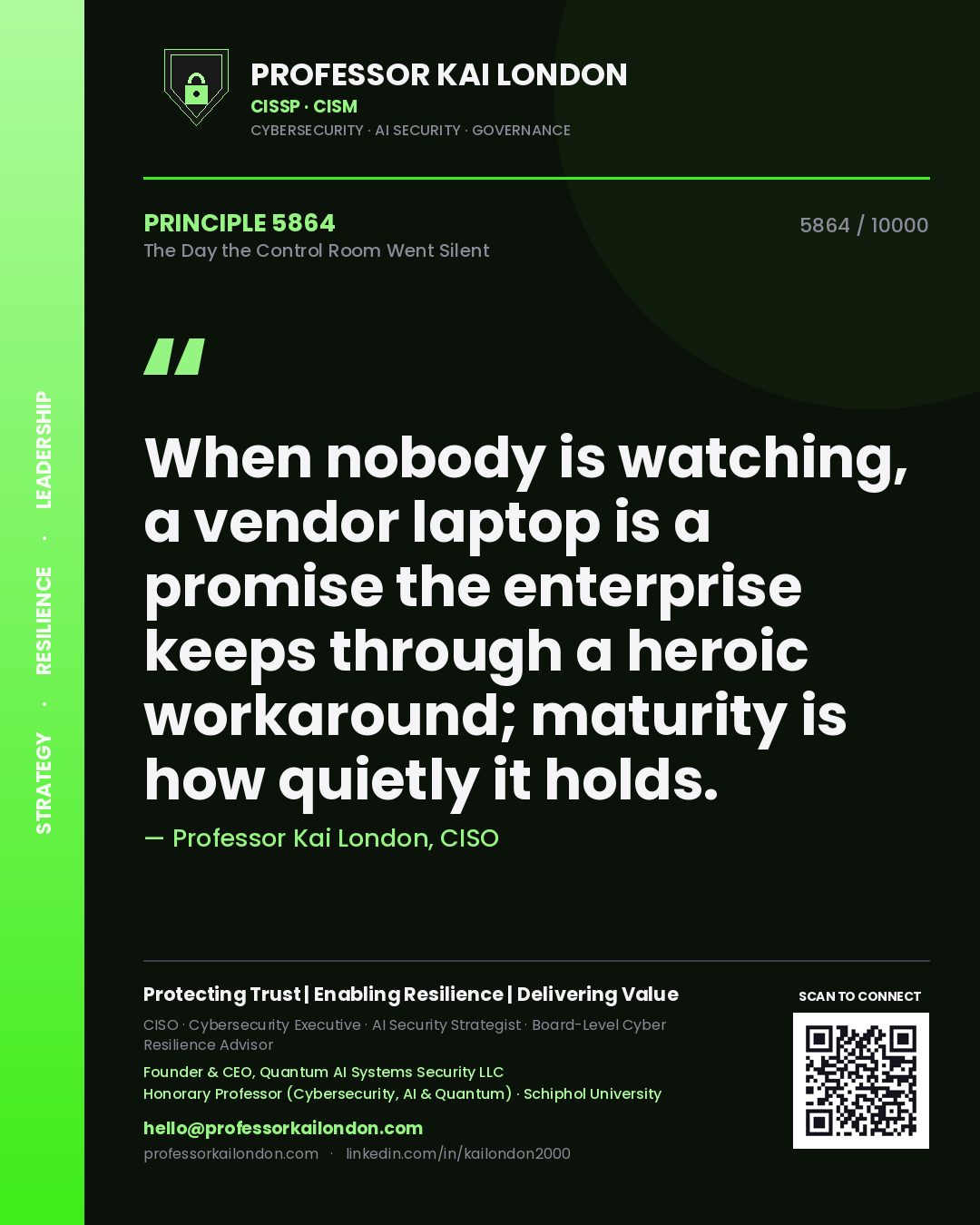 Professor Kai London principle 5864: When nobody is watching, a vendor laptop is a promise the enterprise keeps through a heroic workaround; maturity is how quietly it holds.
