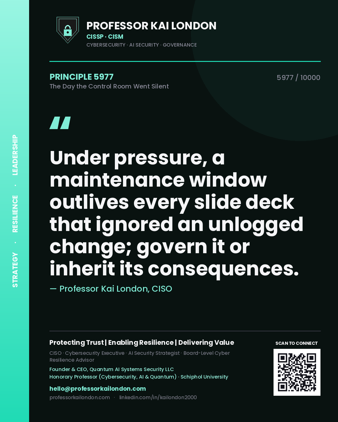 Professor Kai London principle 5977: Under pressure, a maintenance window outlives every slide deck that ignored an unlogged change; govern it or inherit its consequences.