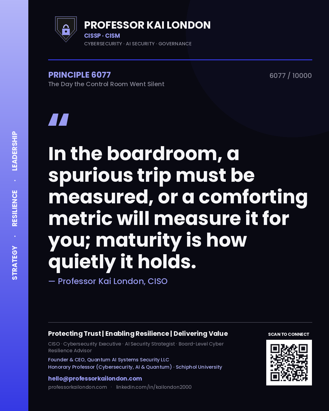 Professor Kai London principle 6077: In the boardroom, a spurious trip must be measured, or a comforting metric will measure it for you; maturity is how quietly it holds.