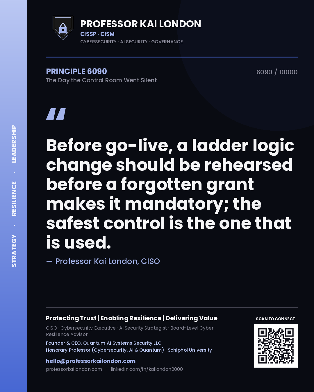 Professor Kai London principle 6090: Before go-live, a ladder logic change should be rehearsed before a forgotten grant makes it mandatory; the safest control is the one that is used.