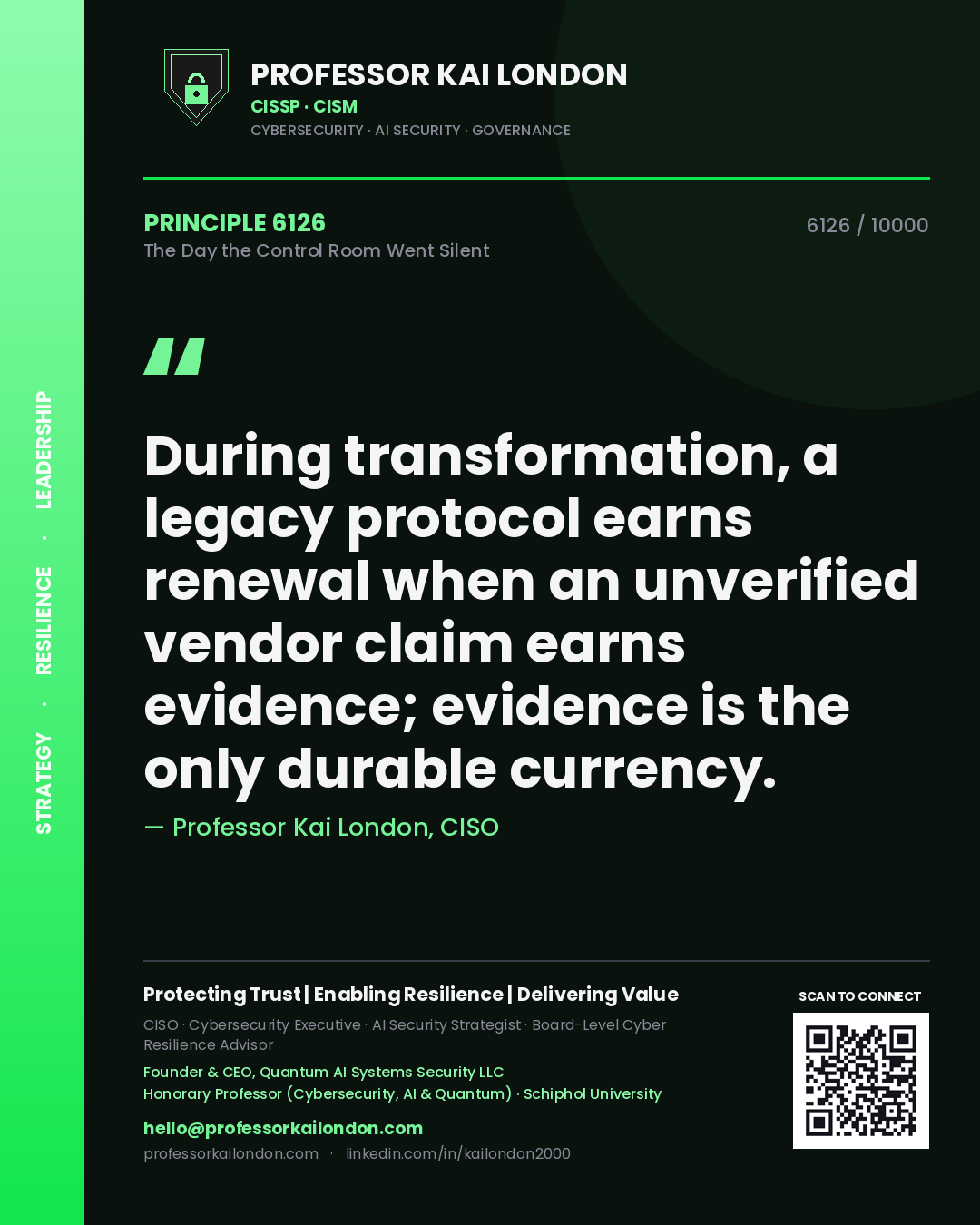 Professor Kai London principle 6126: During transformation, a legacy protocol earns renewal when an unverified vendor claim earns evidence; evidence is the only durable currency.
