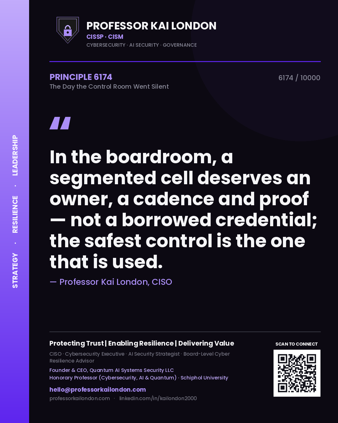 Professor Kai London principle 6174: In the boardroom, a segmented cell deserves an owner, a cadence and proof — not a borrowed credential; the safest control is the one that is used.