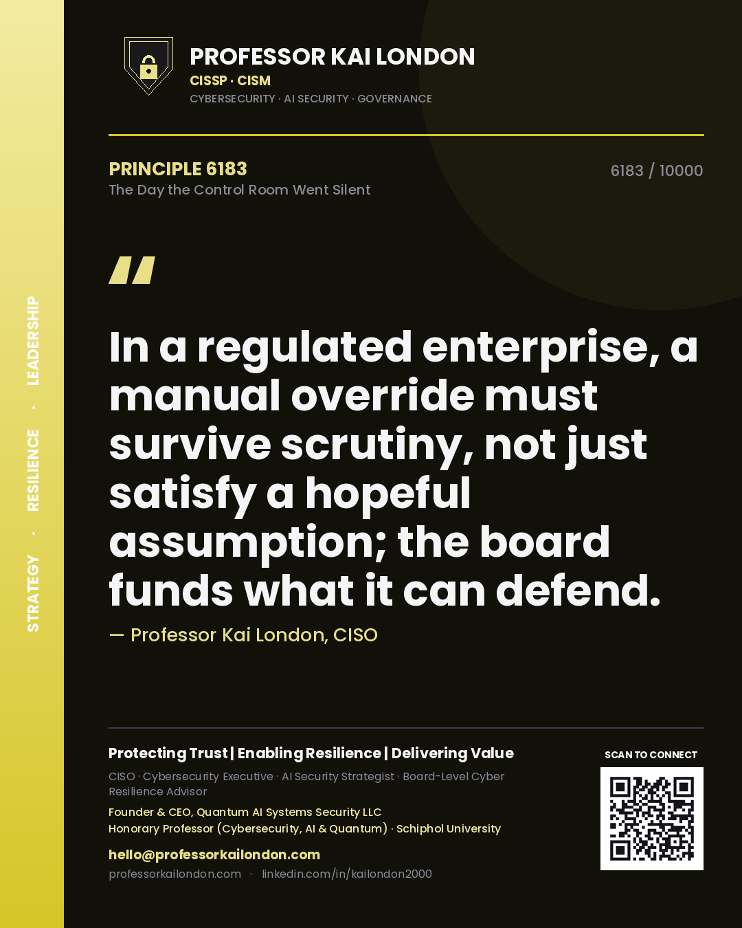 Professor Kai London principle 6183: In a regulated enterprise, a manual override must survive scrutiny, not just satisfy a hopeful assumption; the board funds what it can defend.
