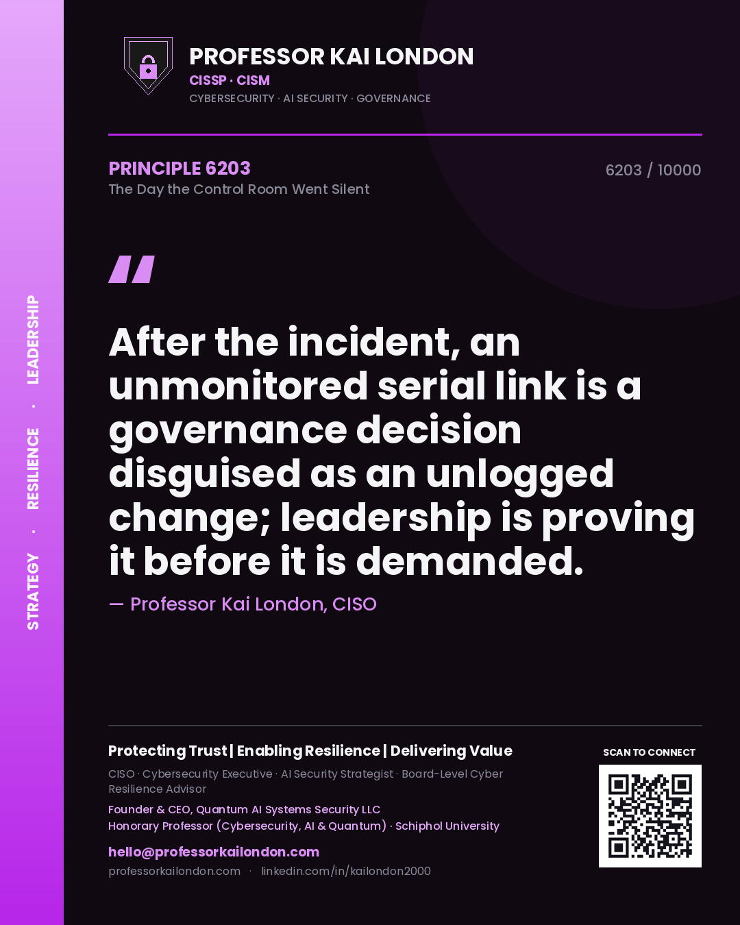Professor Kai London principle 6203: After the incident, an unmonitored serial link is a governance decision disguised as an unlogged change; leadership is proving it before it is demanded.