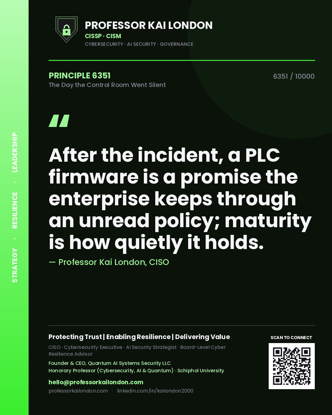 Professor Kai London principle 6351: After the incident, a PLC firmware is a promise the enterprise keeps through an unread policy; maturity is how quietly it holds.