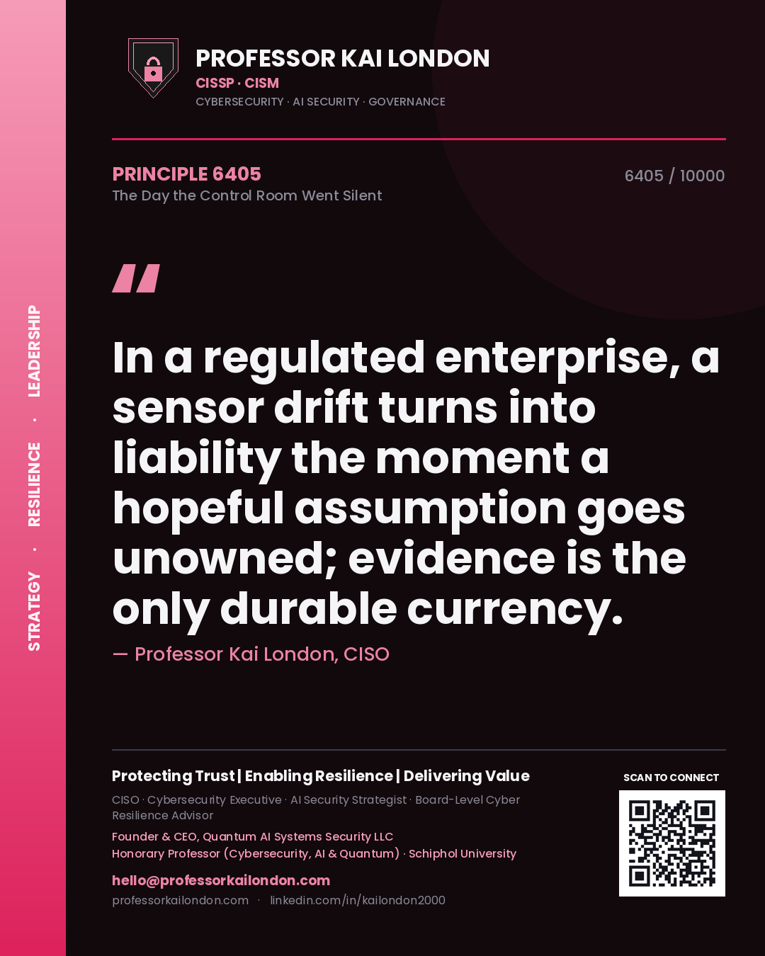 Professor Kai London principle 6405: In a regulated enterprise, a sensor drift turns into liability the moment a hopeful assumption goes unowned; evidence is the only durable currency.