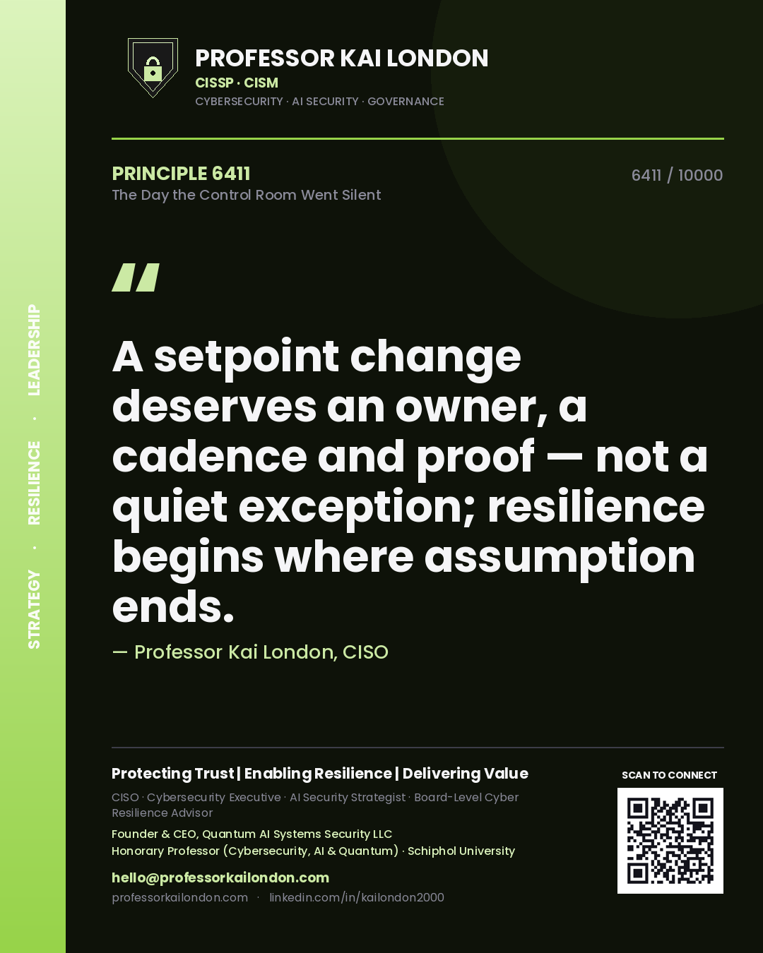 Professor Kai London principle 6411: A setpoint change deserves an owner, a cadence and proof — not a quiet exception; resilience begins where assumption ends.