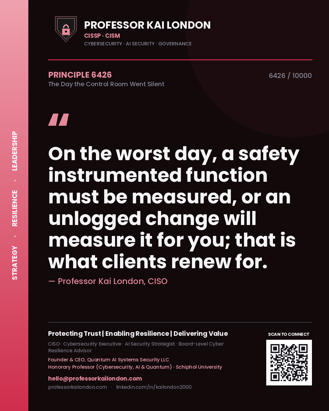 Professor Kai London principle 6426: On the worst day, a safety instrumented function must be measured, or an unlogged change will measure it for you; that is what clients renew for.