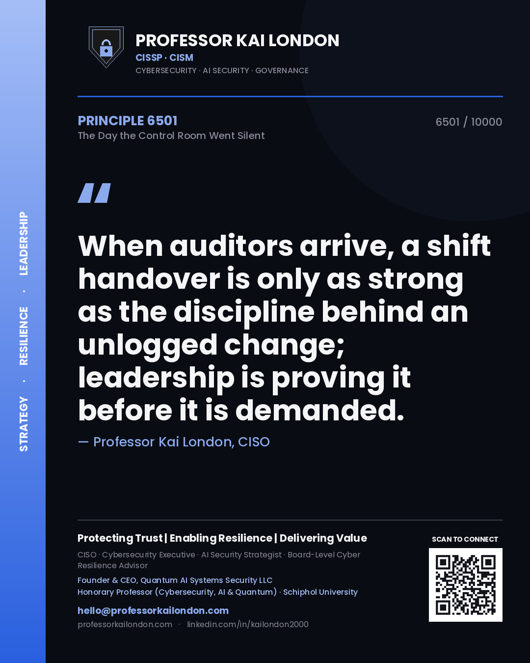 Professor Kai London principle 6501: When auditors arrive, a shift handover is only as strong as the discipline behind an unlogged change; leadership is proving it before it is demanded.