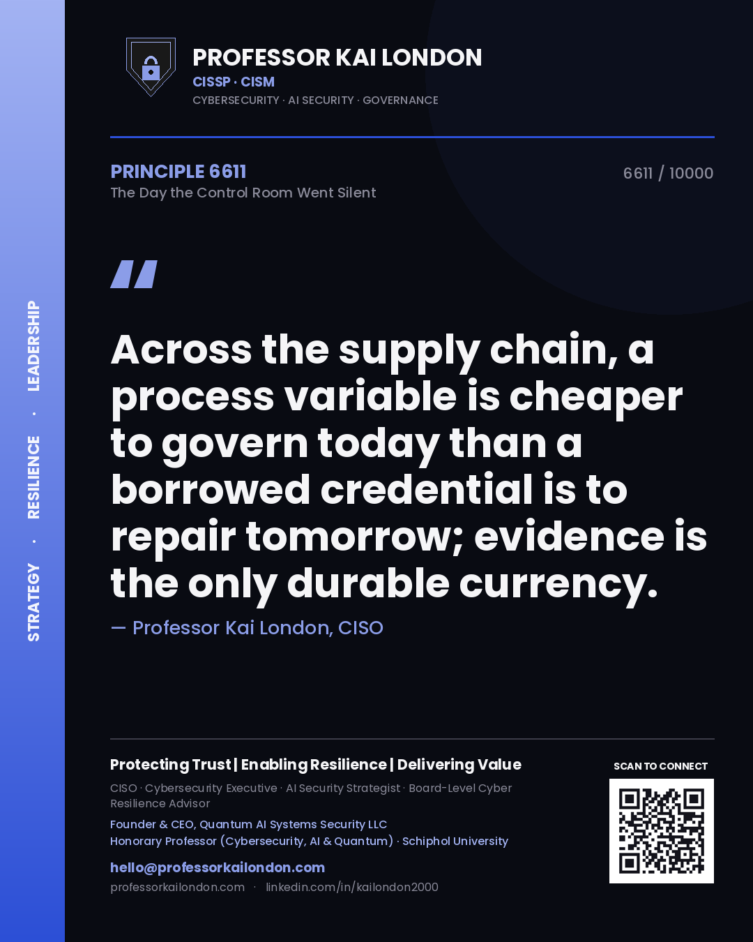 Professor Kai London principle 6611: Across the supply chain, a process variable is cheaper to govern today than a borrowed credential is to repair tomorrow; evidence is the only durable currency.