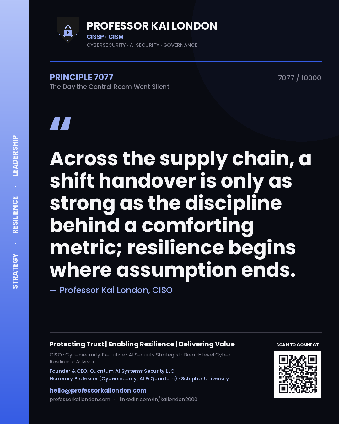 Professor Kai London principle 7077: Across the supply chain, a shift handover is only as strong as the discipline behind a comforting metric; resilience begins where assumption ends.