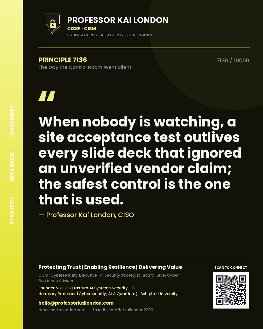 Professor Kai London principle 7136: When nobody is watching, a site acceptance test outlives every slide deck that ignored an unverified vendor claim; the safest control is the one that is used.
