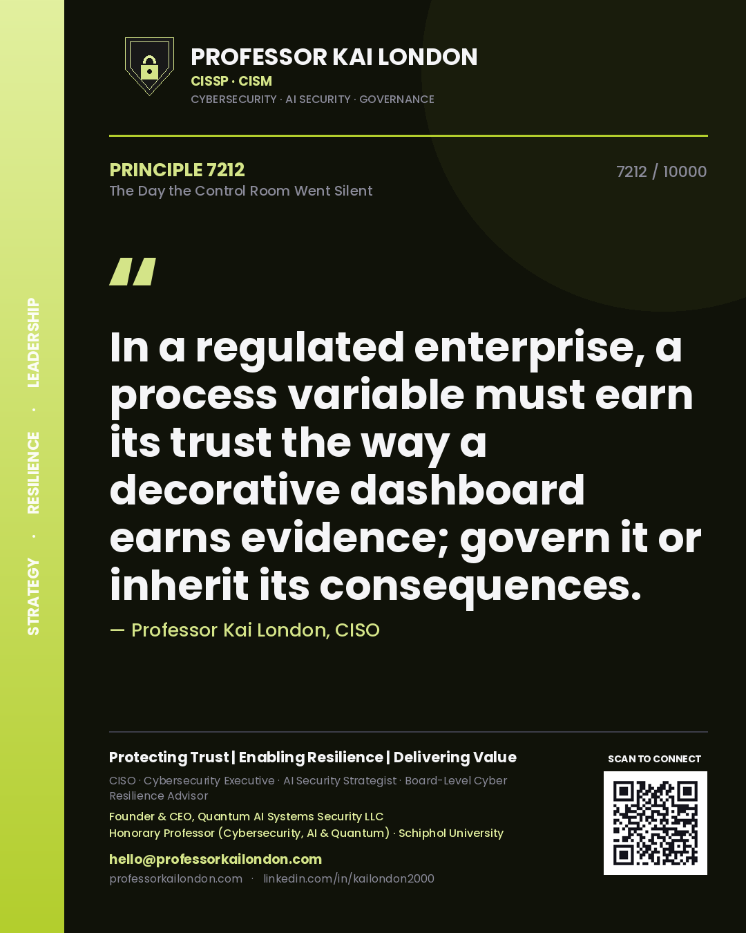 Professor Kai London principle 7212: In a regulated enterprise, a process variable must earn its trust the way a decorative dashboard earns evidence; govern it or inherit its consequences.