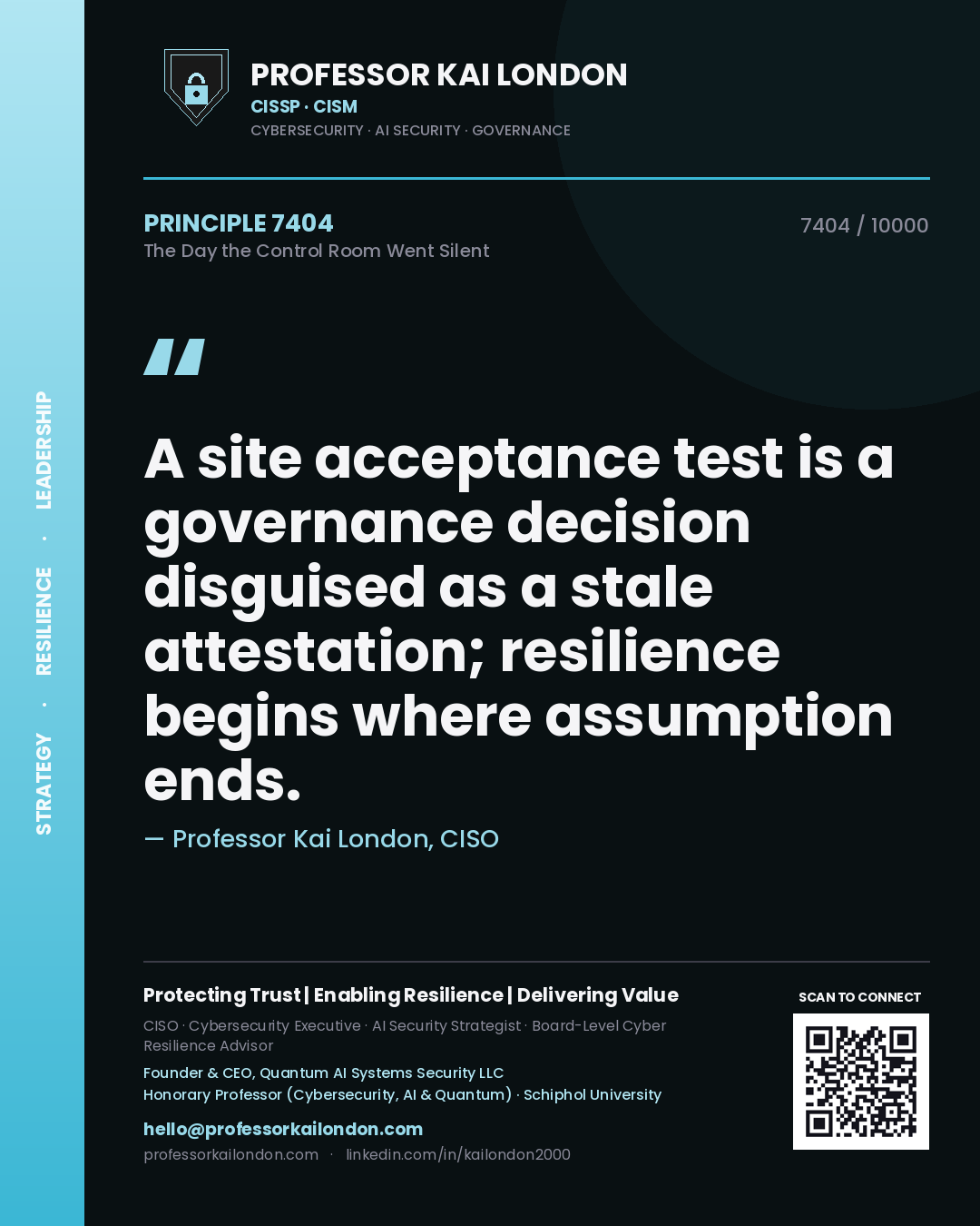 Professor Kai London principle 7404: A site acceptance test is a governance decision disguised as a stale attestation; resilience begins where assumption ends.