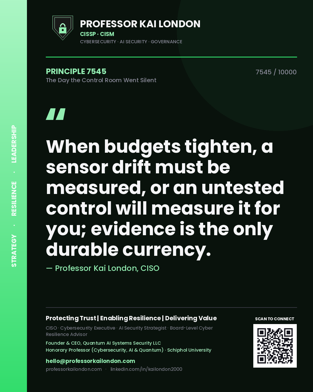 Professor Kai London principle 7545: When budgets tighten, a sensor drift must be measured, or an untested control will measure it for you; evidence is the only durable currency.