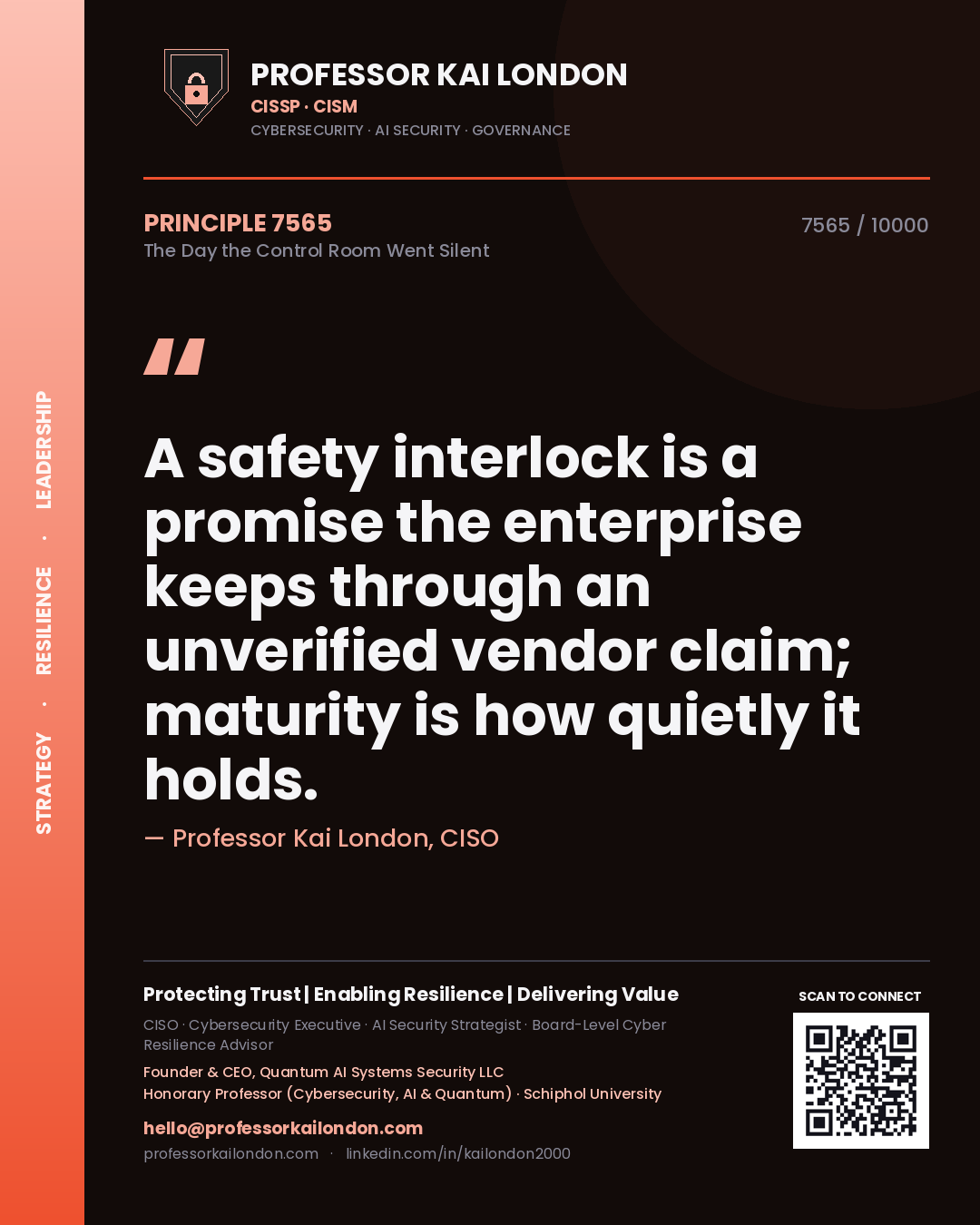Professor Kai London principle 7565: A safety interlock is a promise the enterprise keeps through an unverified vendor claim; maturity is how quietly it holds.
