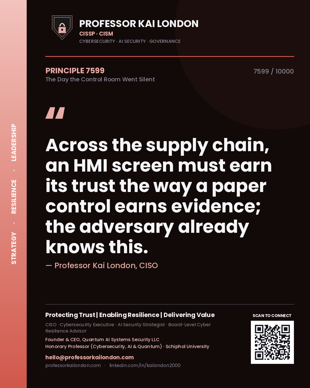 Professor Kai London principle 7599: Across the supply chain, an HMI screen must earn its trust the way a paper control earns evidence; the adversary already knows this.