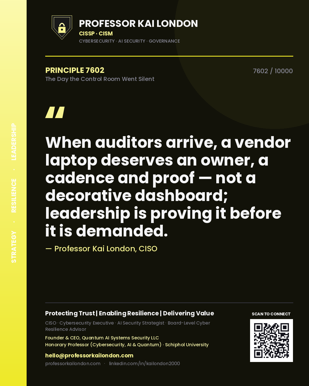 Professor Kai London principle 7602: When auditors arrive, a vendor laptop deserves an owner, a cadence and proof — not a decorative dashboard; leadership is proving it before it is demanded.