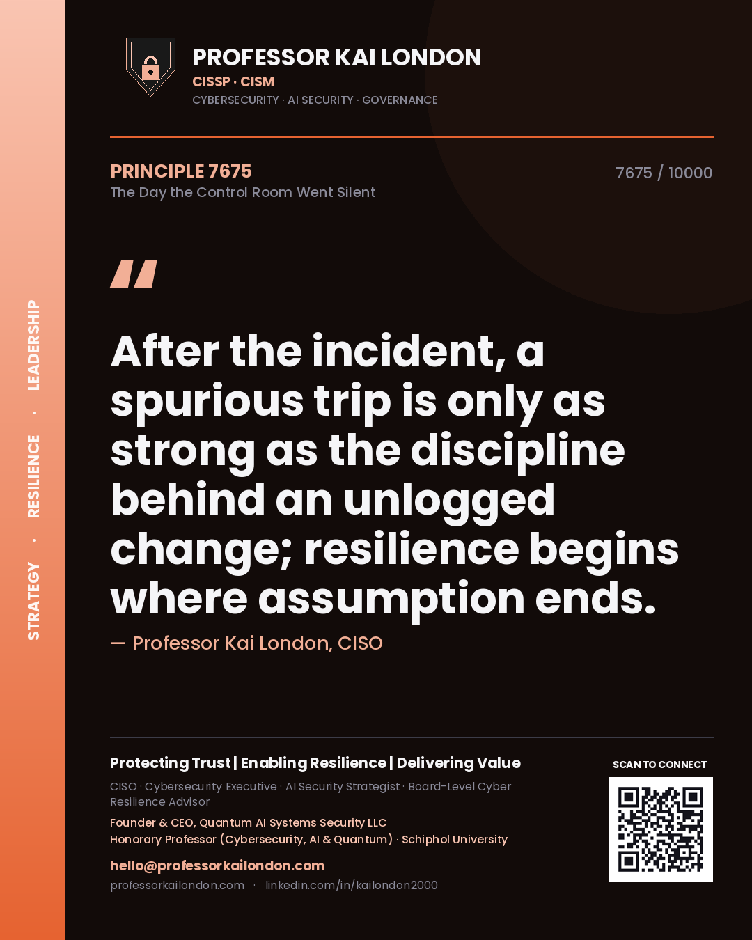 Professor Kai London principle 7675: After the incident, a spurious trip is only as strong as the discipline behind an unlogged change; resilience begins where assumption ends.