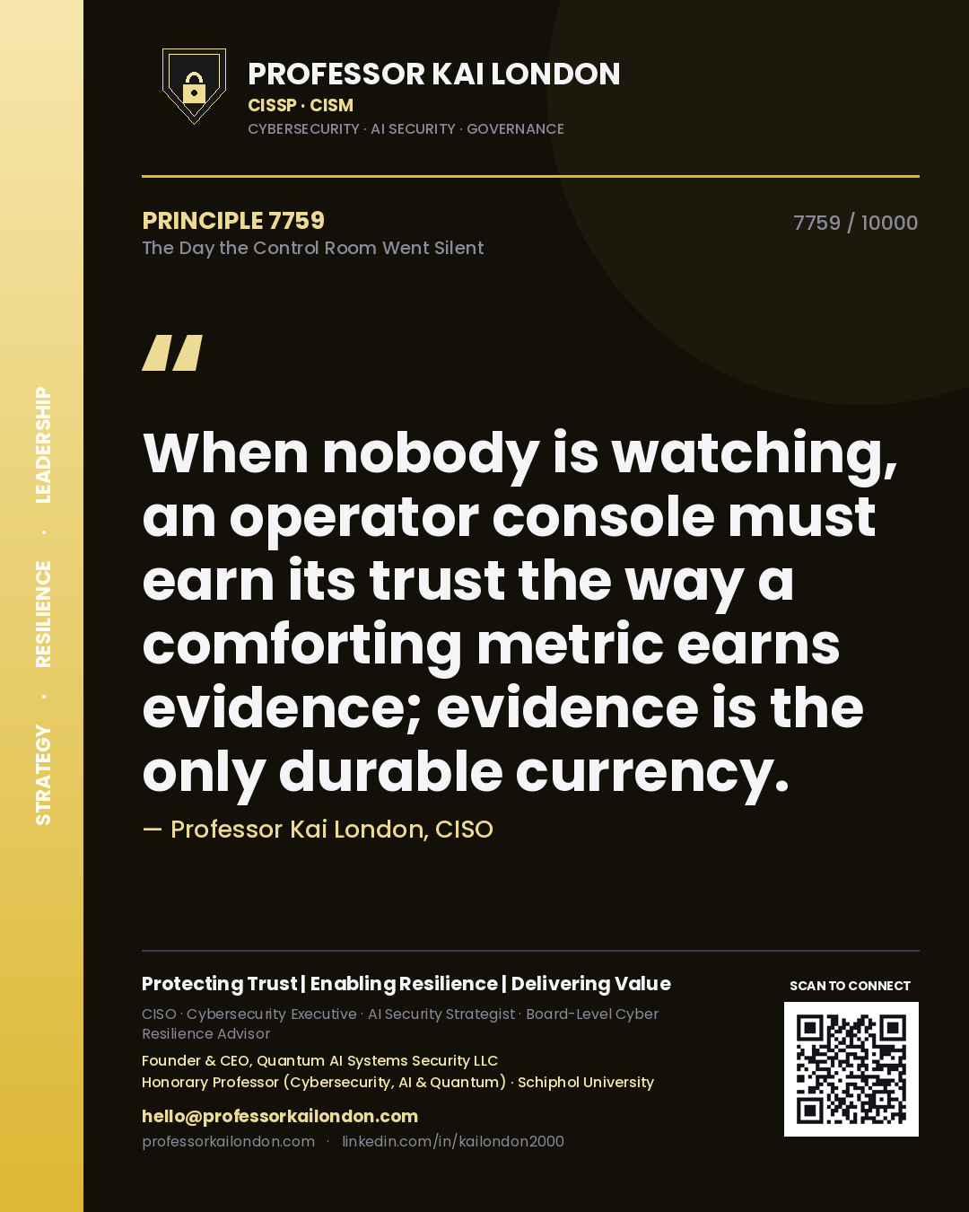 Professor Kai London principle 7759: When nobody is watching, an operator console must earn its trust the way a comforting metric earns evidence; evidence is the only durable currency.