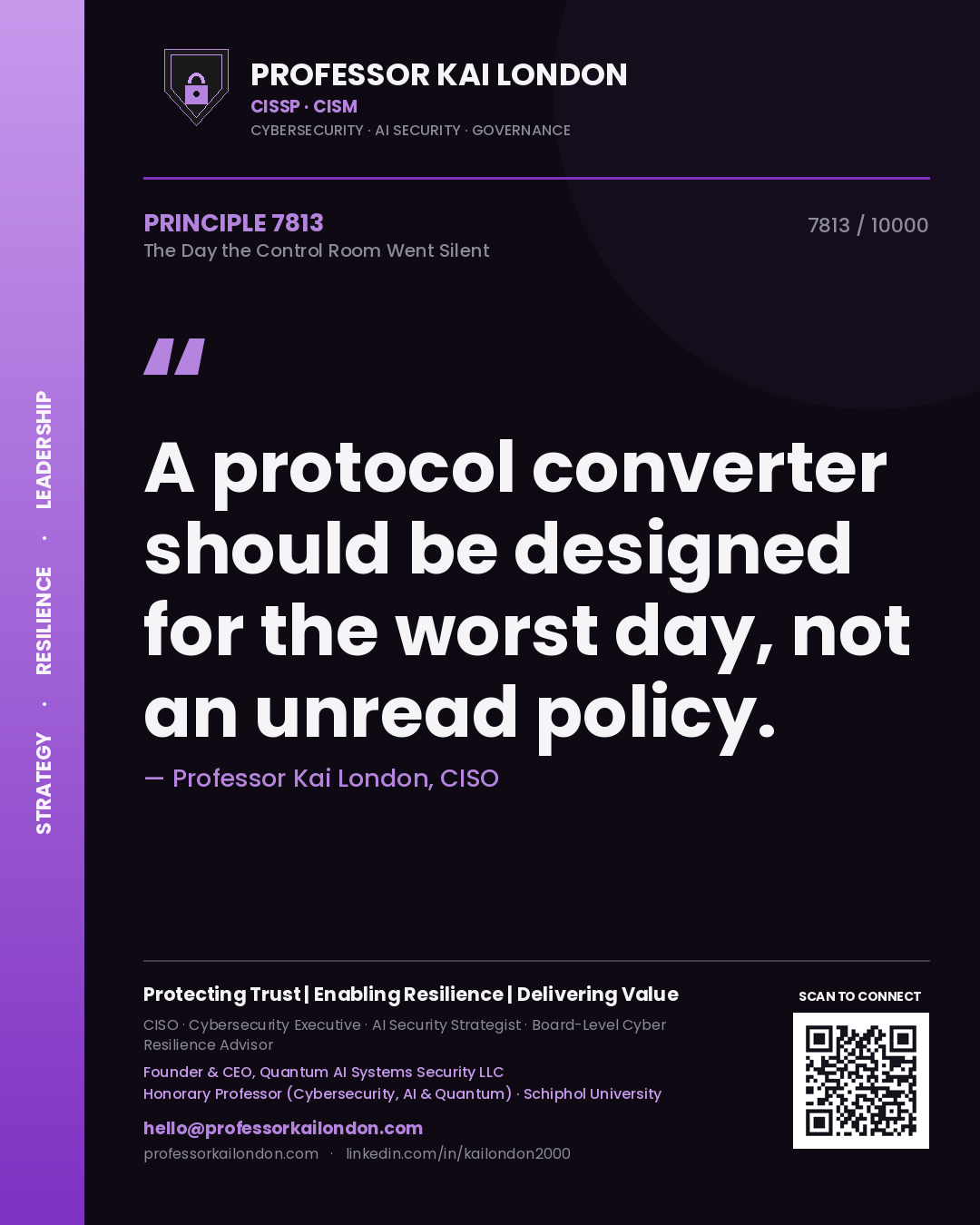 Professor Kai London principle 7813: A protocol converter should be designed for the worst day, not an unread policy.