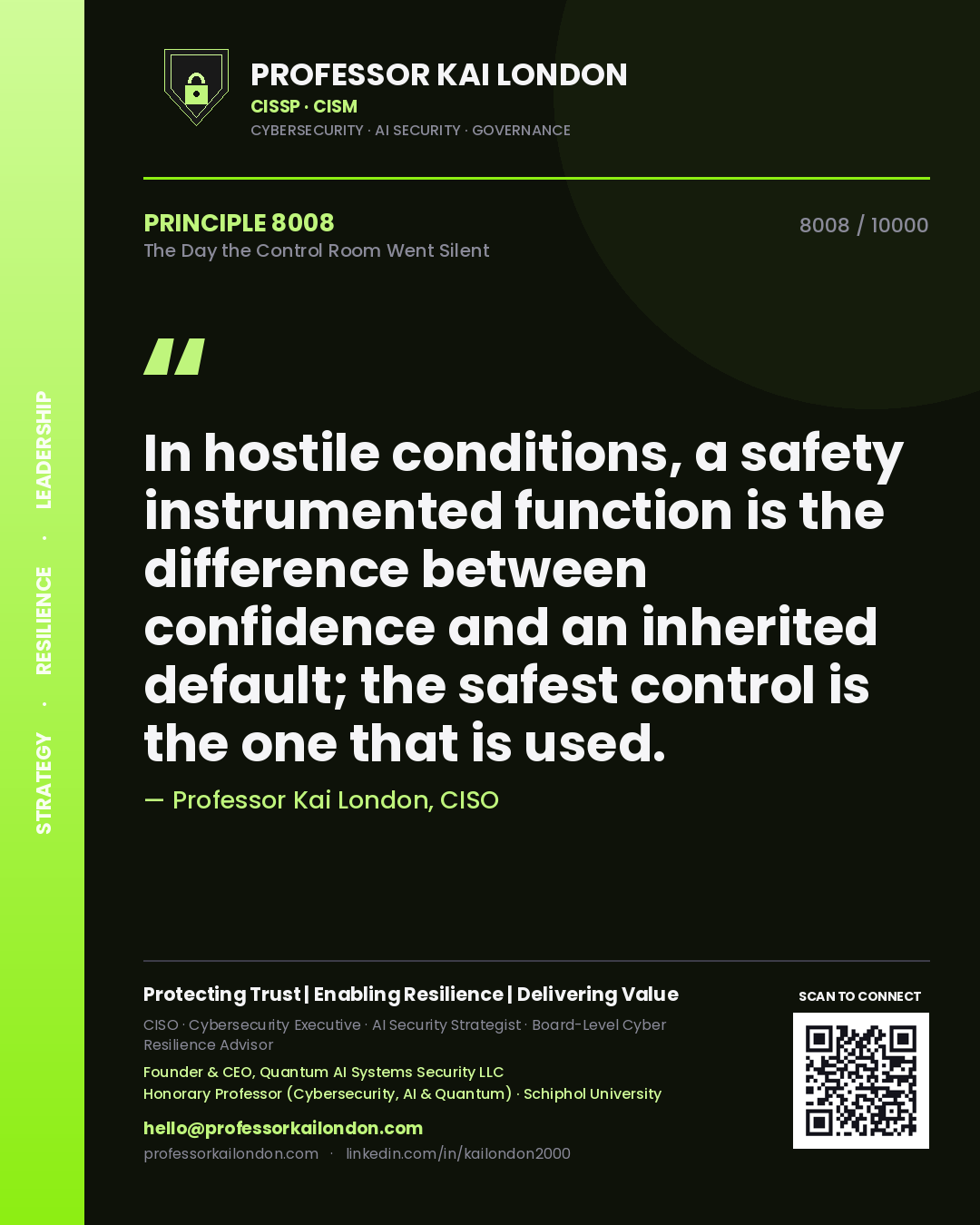 Professor Kai London principle 8008: In hostile conditions, a safety instrumented function is the difference between confidence and an inherited default; the safest control is the one that is used.
