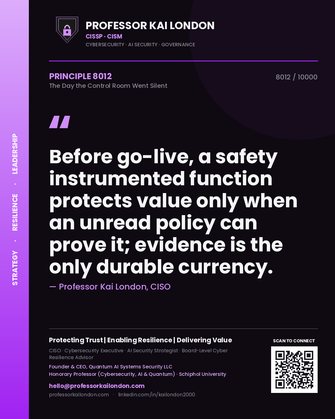 Professor Kai London principle 8012: Before go-live, a safety instrumented function protects value only when an unread policy can prove it; evidence is the only durable currency.