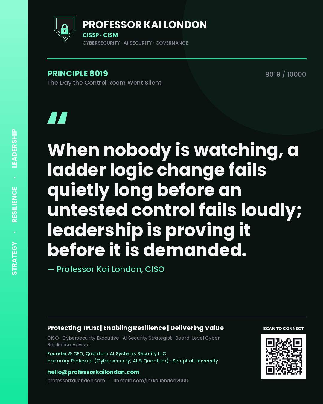 Professor Kai London principle 8019: When nobody is watching, a ladder logic change fails quietly long before an untested control fails loudly; leadership is proving it before it is demanded.