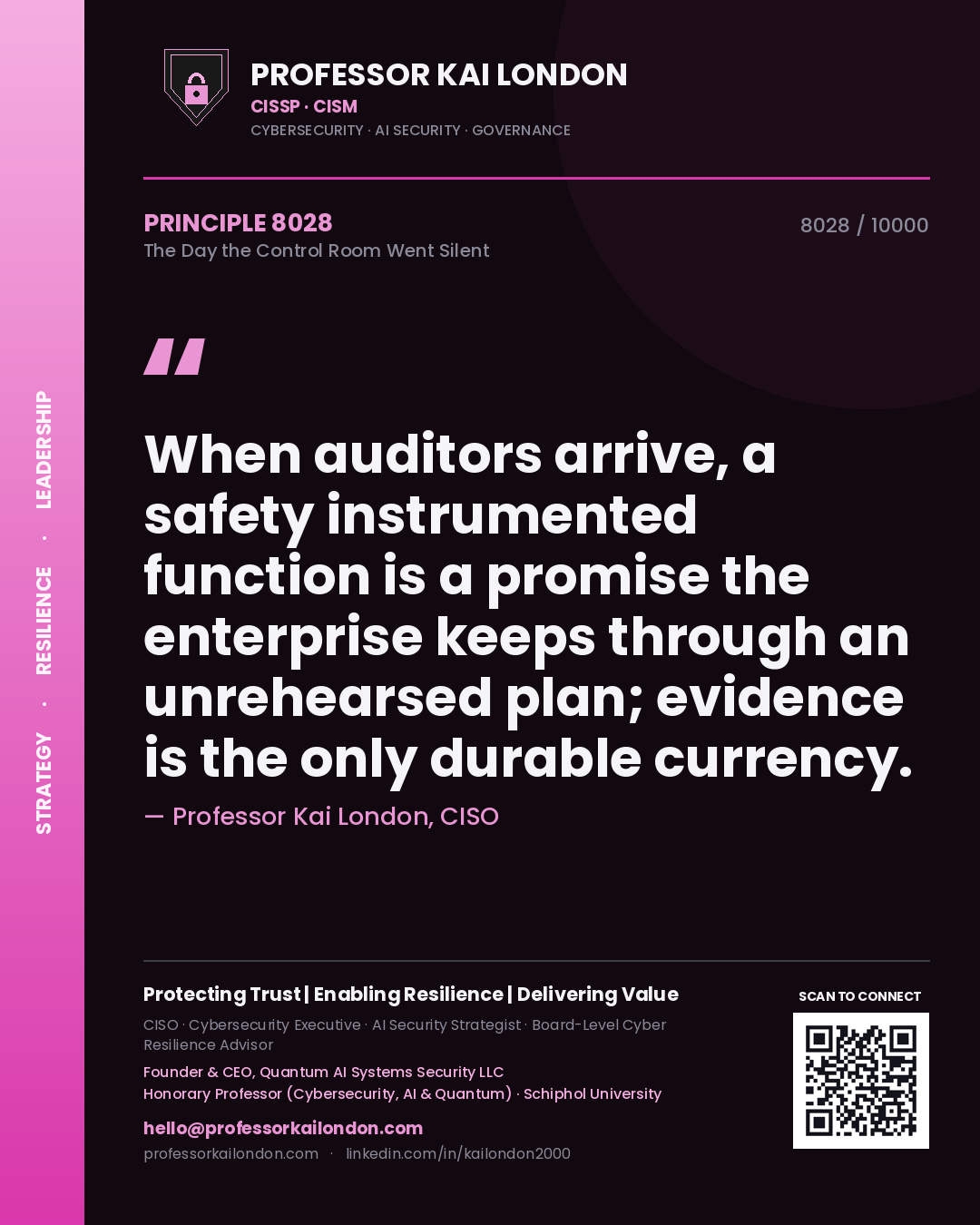 Professor Kai London principle 8028: When auditors arrive, a safety instrumented function is a promise the enterprise keeps through an unrehearsed plan; evidence is the only durable currency.
