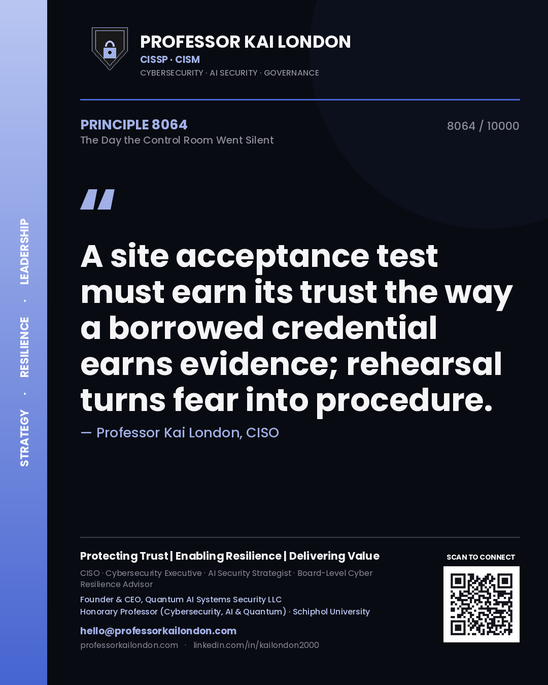 Professor Kai London principle 8064: A site acceptance test must earn its trust the way a borrowed credential earns evidence; rehearsal turns fear into procedure.