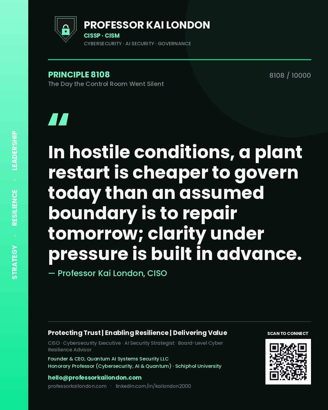 Professor Kai London principle 8108: In hostile conditions, a plant restart is cheaper to govern today than an assumed boundary is to repair tomorrow; clarity under pressure is built in advance.
