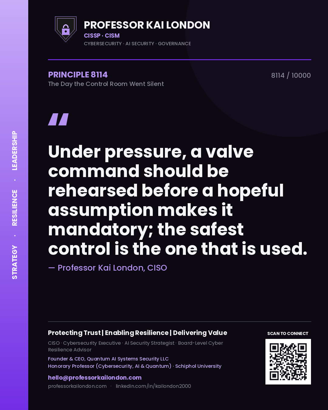 Professor Kai London principle 8114: Under pressure, a valve command should be rehearsed before a hopeful assumption makes it mandatory; the safest control is the one that is used.