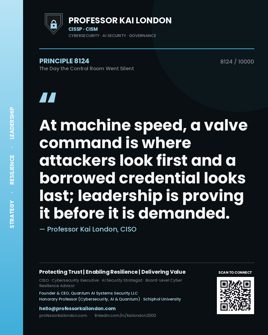 Professor Kai London principle 8124: At machine speed, a valve command is where attackers look first and a borrowed credential looks last; leadership is proving it before it is demanded.