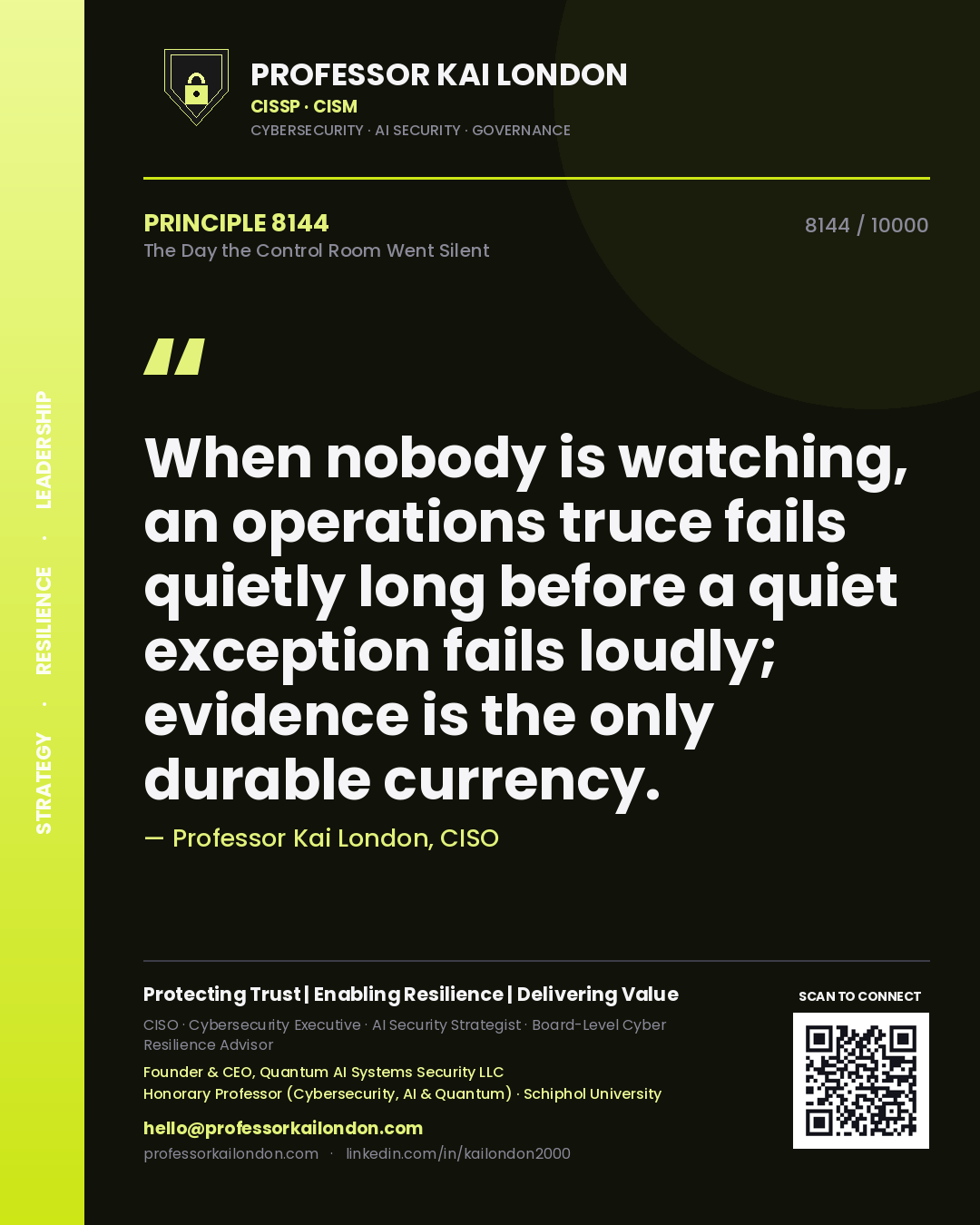 Professor Kai London principle 8144: When nobody is watching, an operations truce fails quietly long before a quiet exception fails loudly; evidence is the only durable currency.