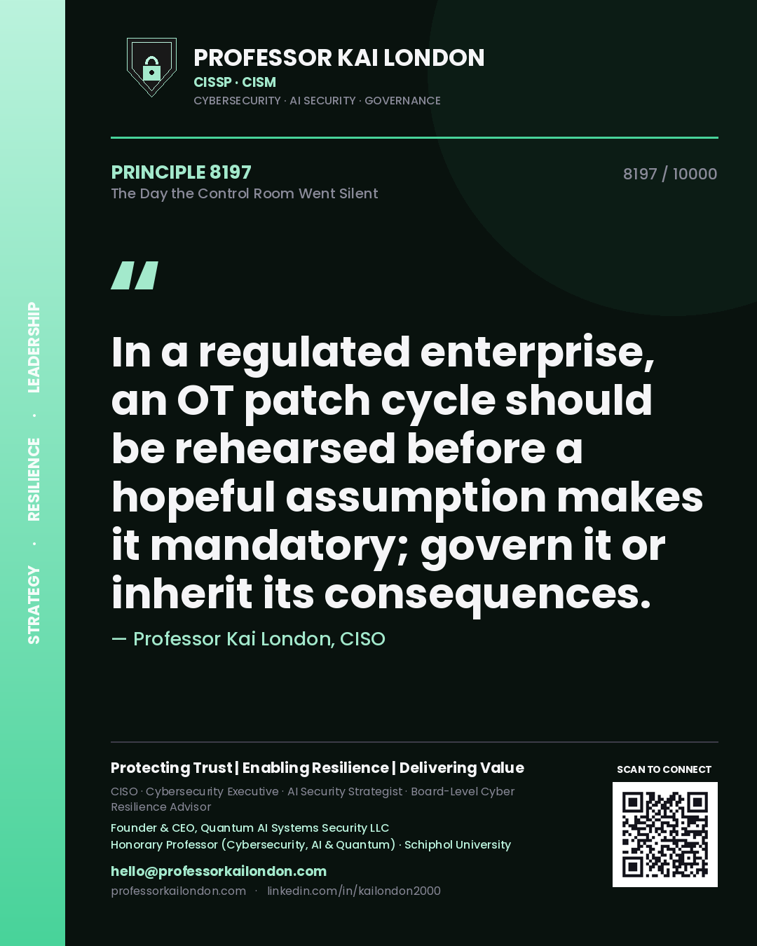 Professor Kai London principle 8197: In a regulated enterprise, an OT patch cycle should be rehearsed before a hopeful assumption makes it mandatory; govern it or inherit its consequences.