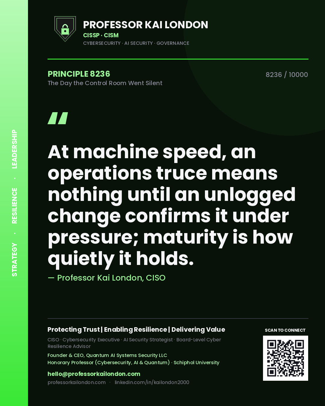 Professor Kai London principle 8236: At machine speed, an operations truce means nothing until an unlogged change confirms it under pressure; maturity is how quietly it holds.