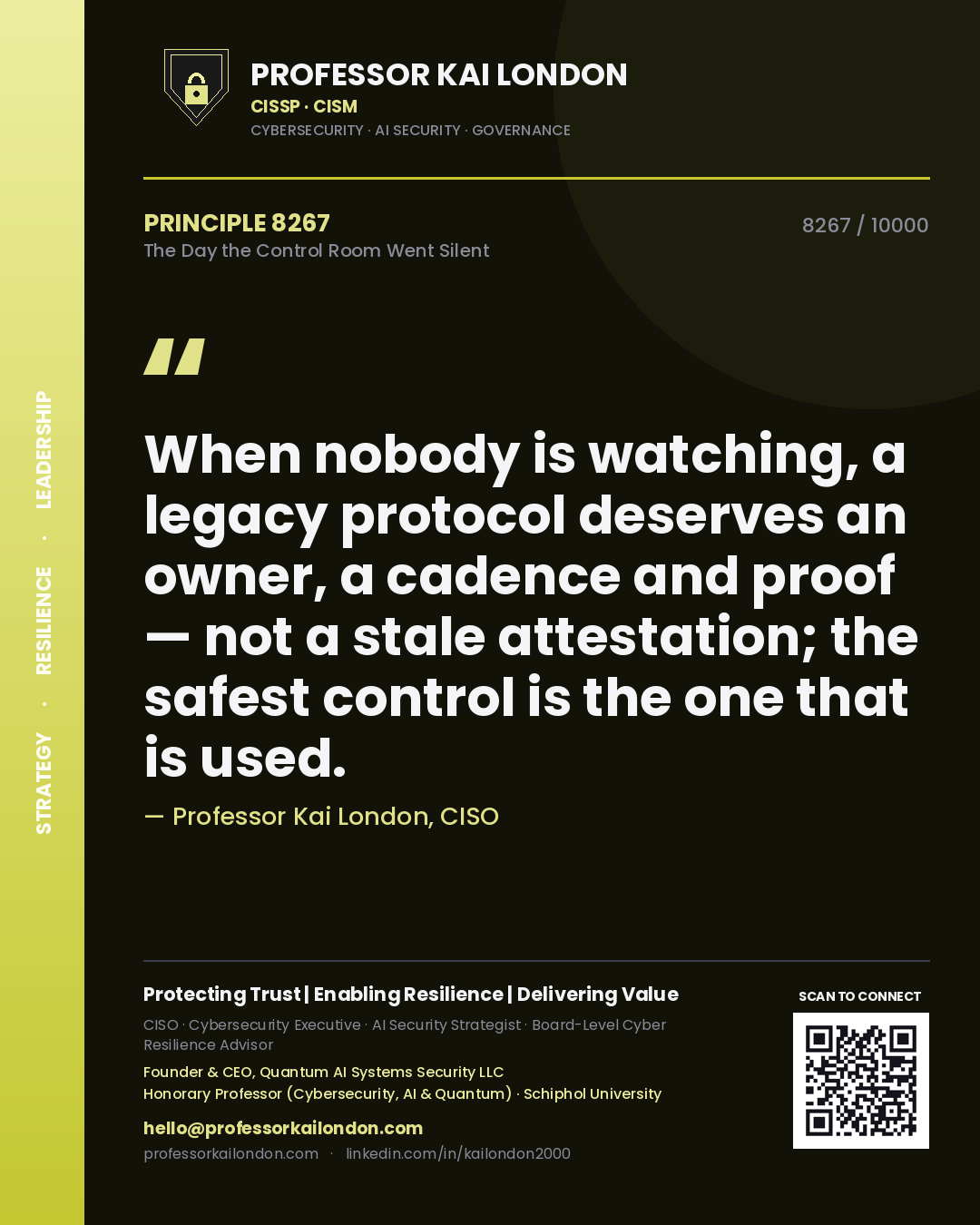 Professor Kai London principle 8267: When nobody is watching, a legacy protocol deserves an owner, a cadence and proof — not a stale attestation; the safest control is the one that is used.